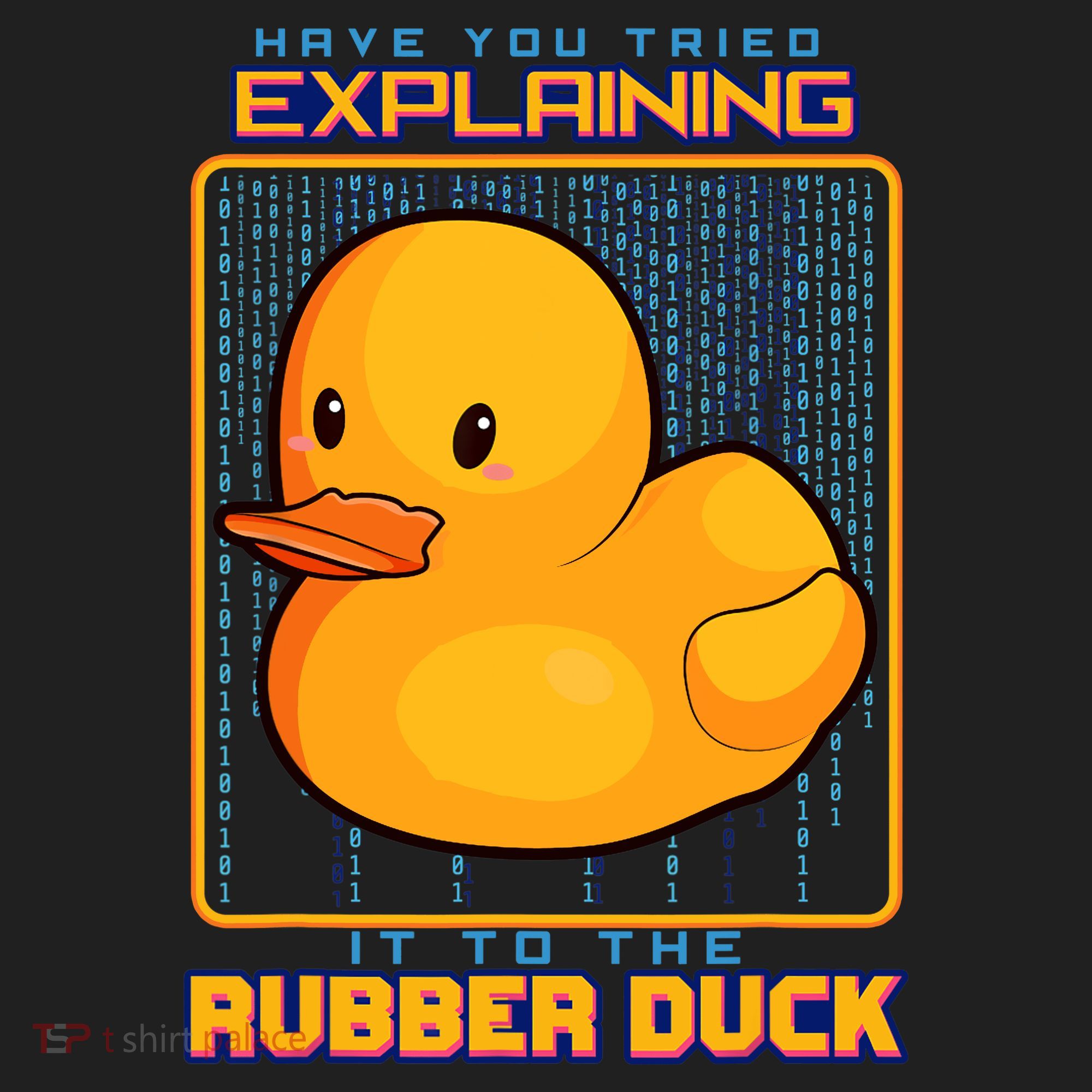 Have You Tried Explaining It To A Rubber Duck Web Developer Tumbler