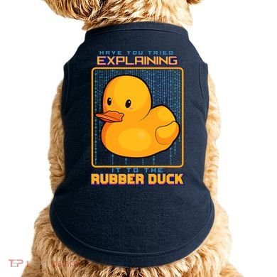 Have You Tried Explaining It To A Rubber Duck Web Developer Doggie Tank