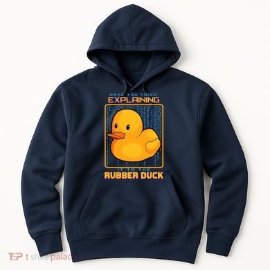 Have You Tried Explaining It To A Rubber Duck Web Developer Hoodie