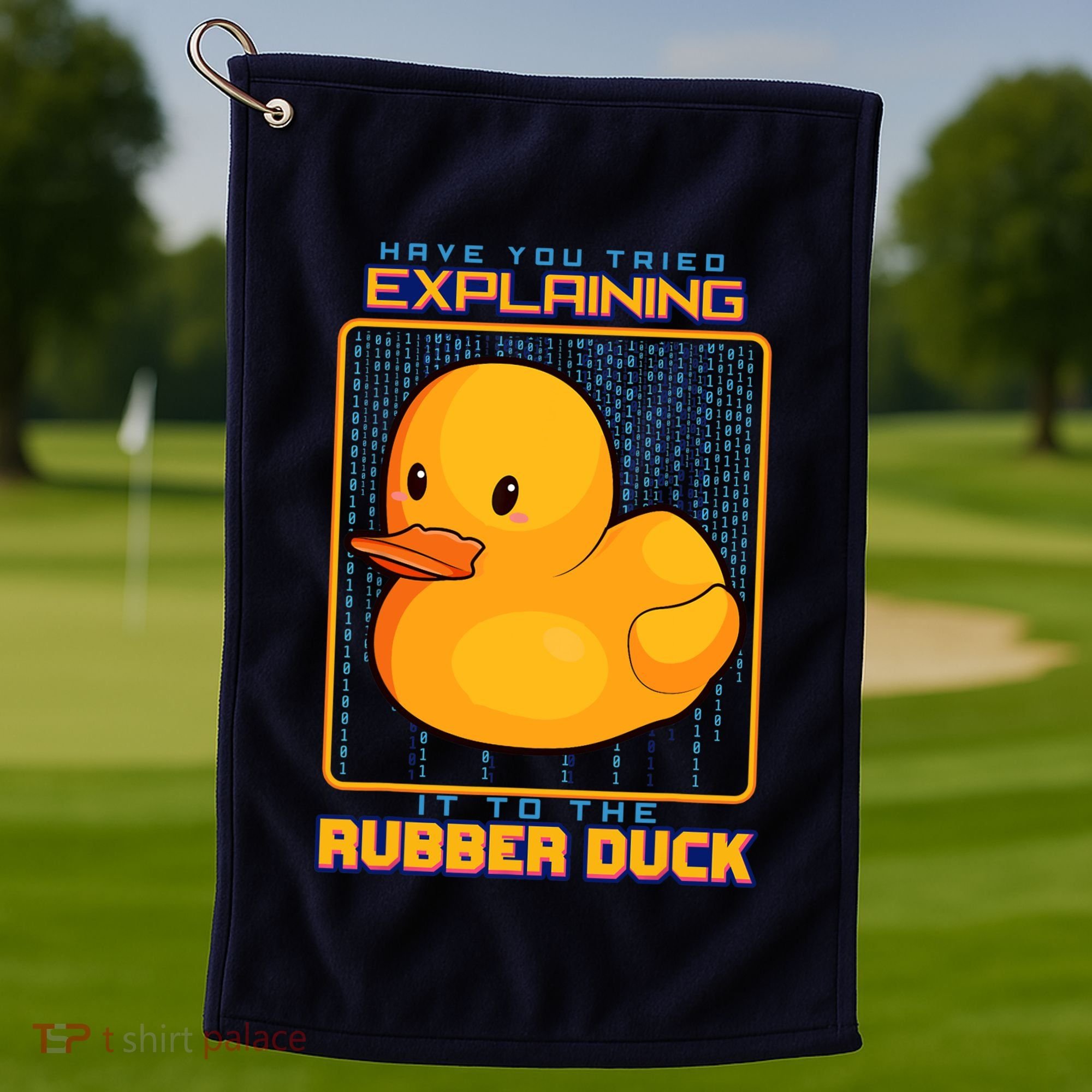 Have You Tried Explaining It To A Rubber Duck Web Developer Golf Towel