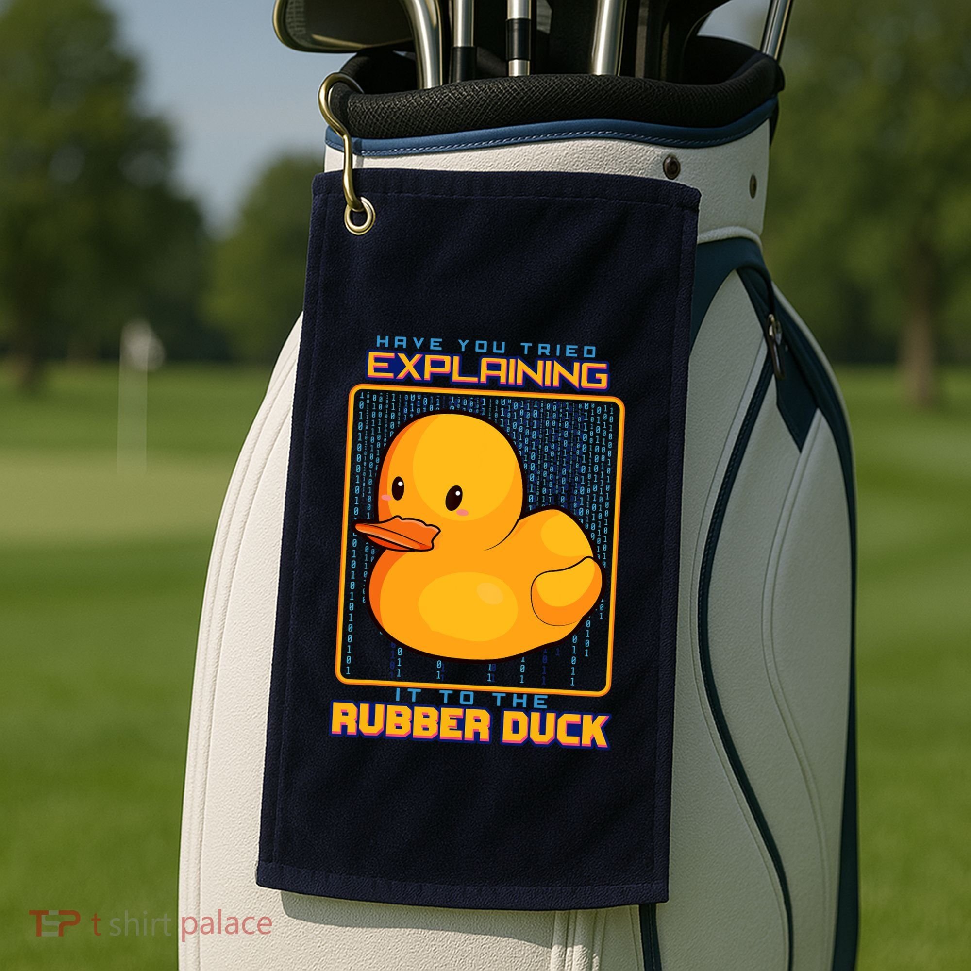 Have You Tried Explaining It To A Rubber Duck Web Developer Golf Towel