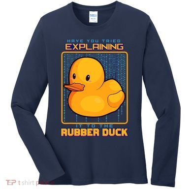 Have You Tried Explaining It To A Rubber Duck Web Developer Women's Long Sleeve Shirt