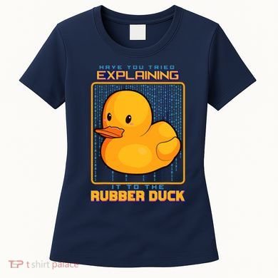 Have You Tried Explaining It To A Rubber Duck Web Developer Women's T-Shirt