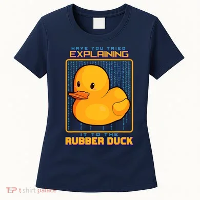 Have You Tried Explaining It To A Rubber Duck Web Developer Women's T-Shirt
