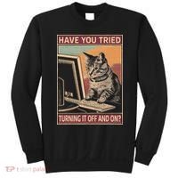 Have You Tried Turning It Off And On Tech Support Humor Cat Sweatshirt thumb 0