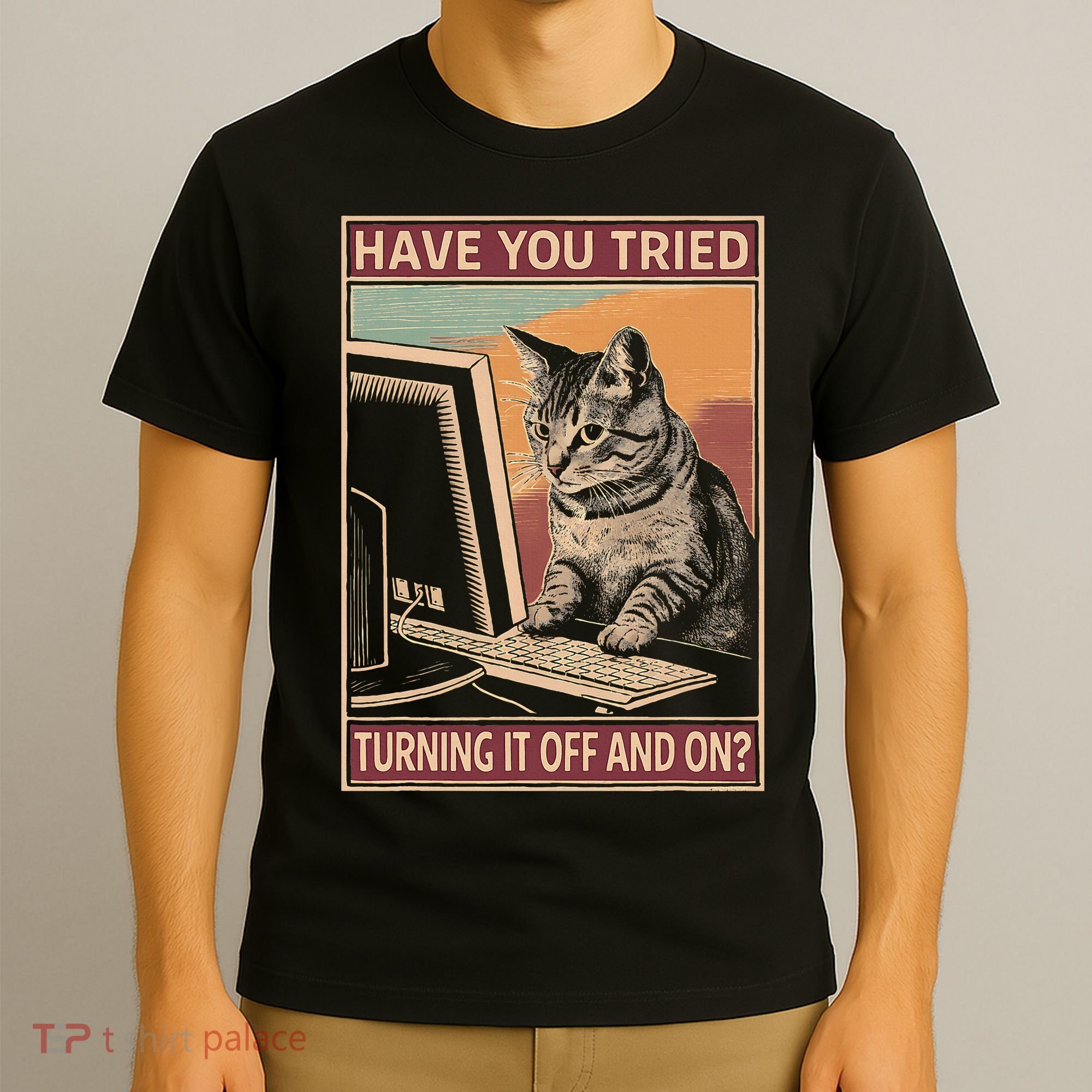 Have You Tried Turning It Off And On Tech Support Humor Cat T-Shirt