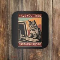Have You Tried Turning It Off And On Tech Support Humor Cat Coaster thumb 0