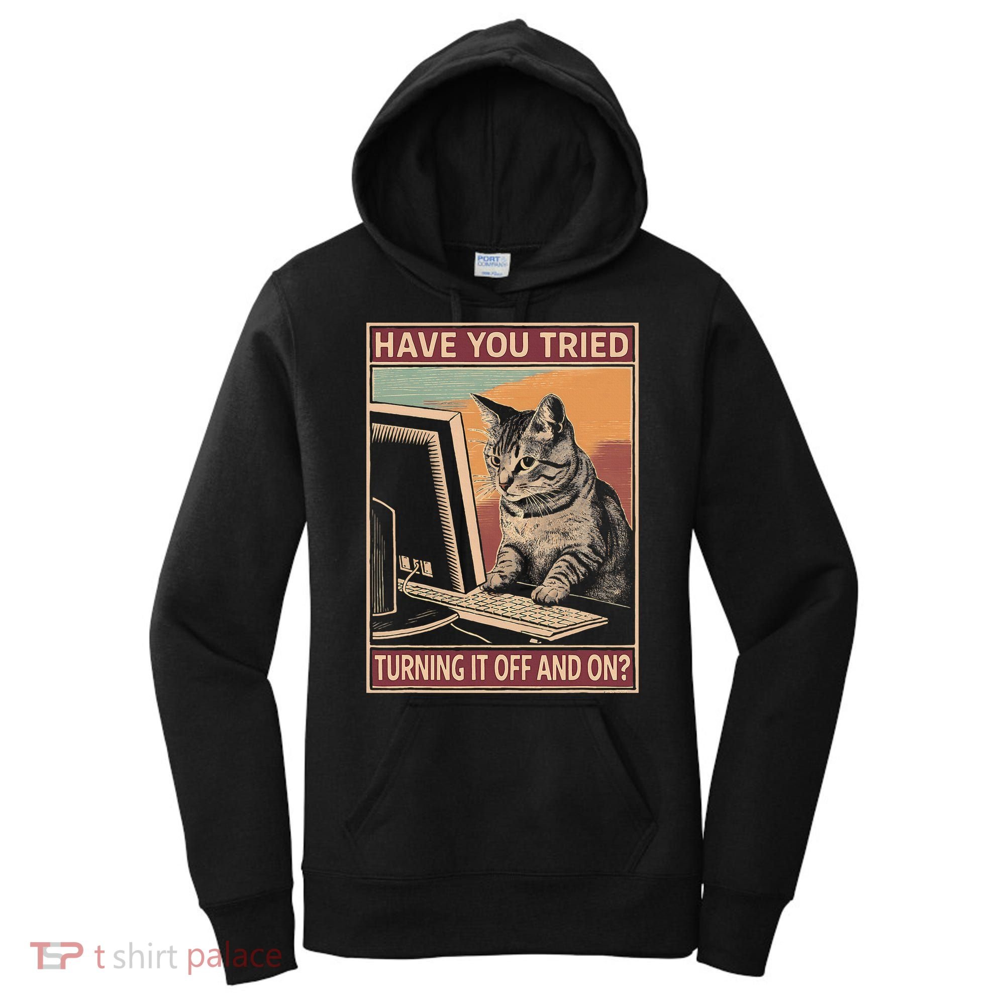 Have You Tried Turning It Off And On Tech Support Humor Cat Women's Hoodie