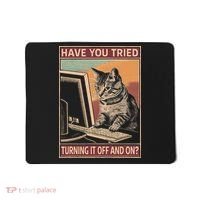 Have You Tried Turning It Off And On Tech Support Humor Cat Mousepad thumb 0