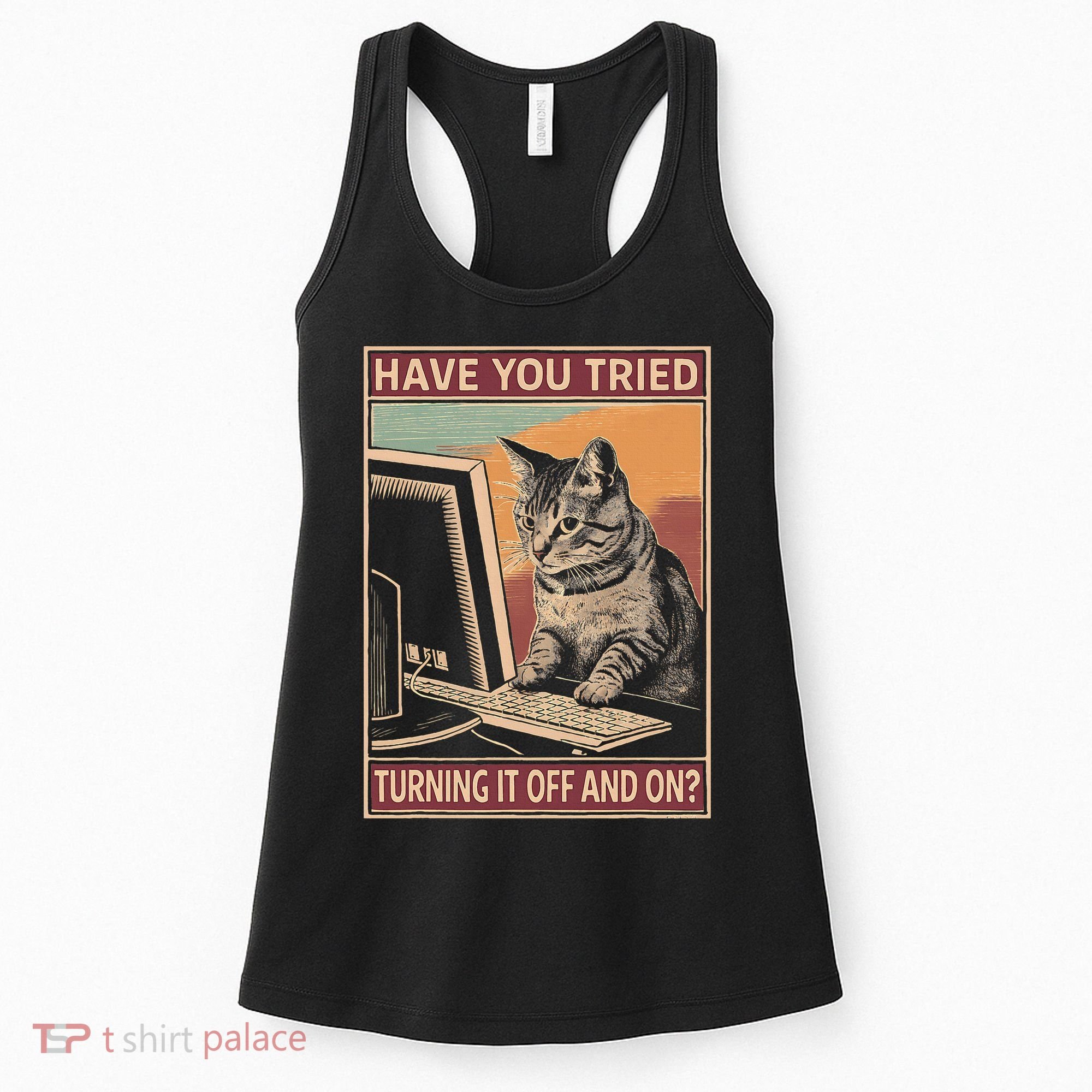 Have You Tried Turning It Off And On Tech Support Humor Cat Women's Tank Top
