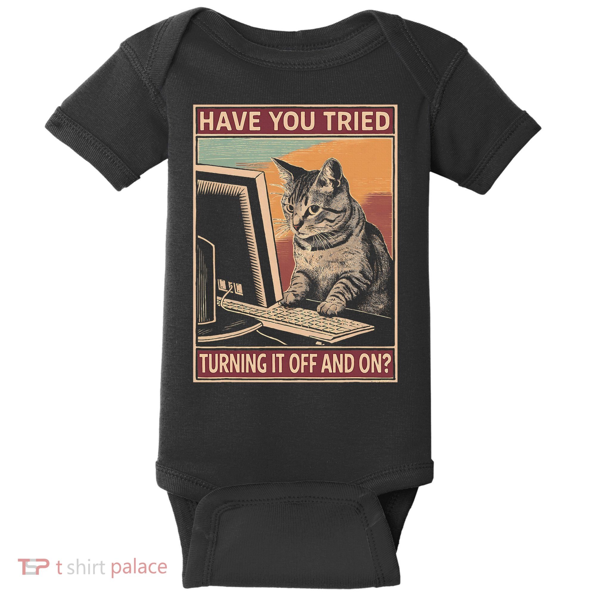 Have You Tried Turning It Off And On Tech Support Humor Cat Baby Bodysuit