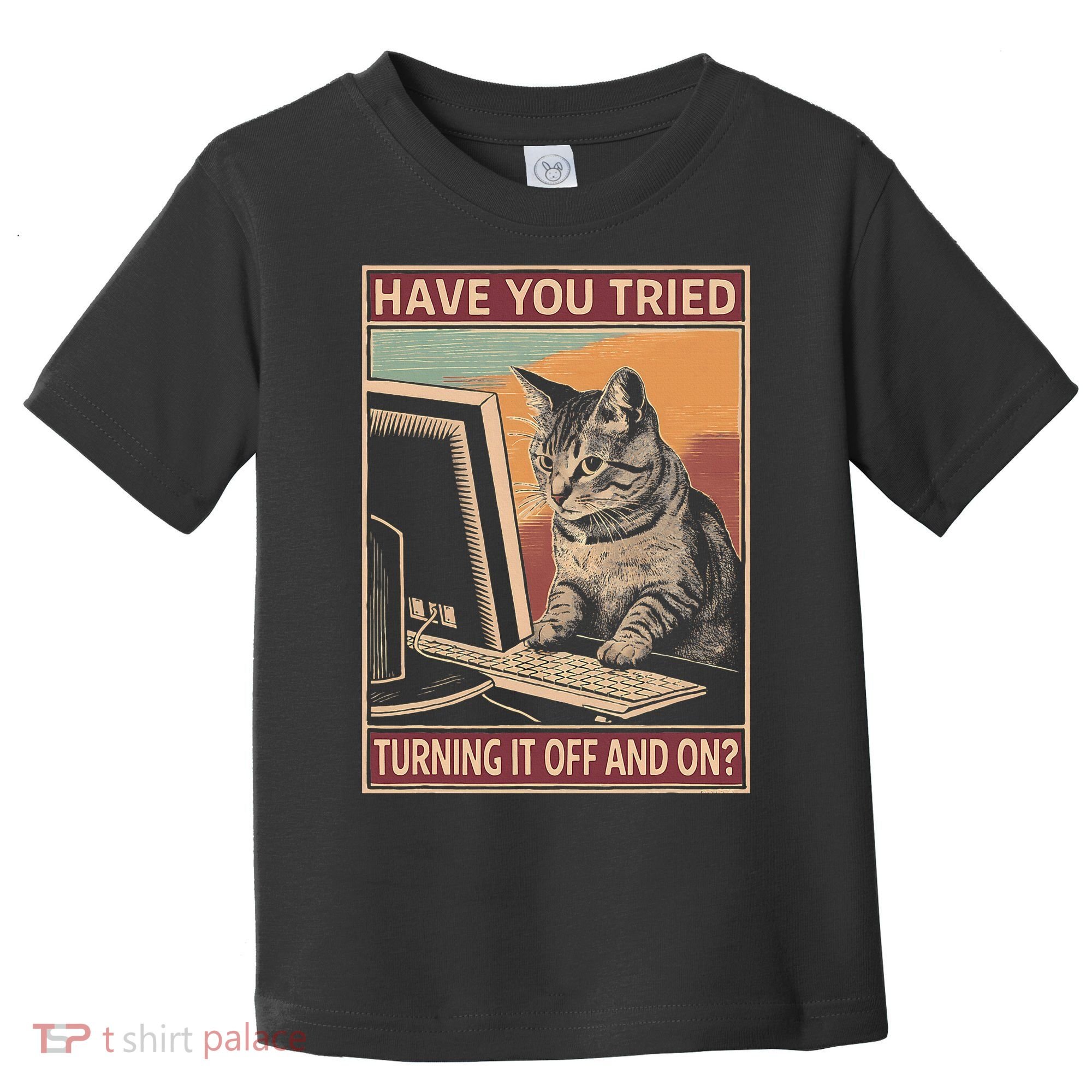 Have You Tried Turning It Off And On Tech Support Humor Cat Toddler T-Shirt