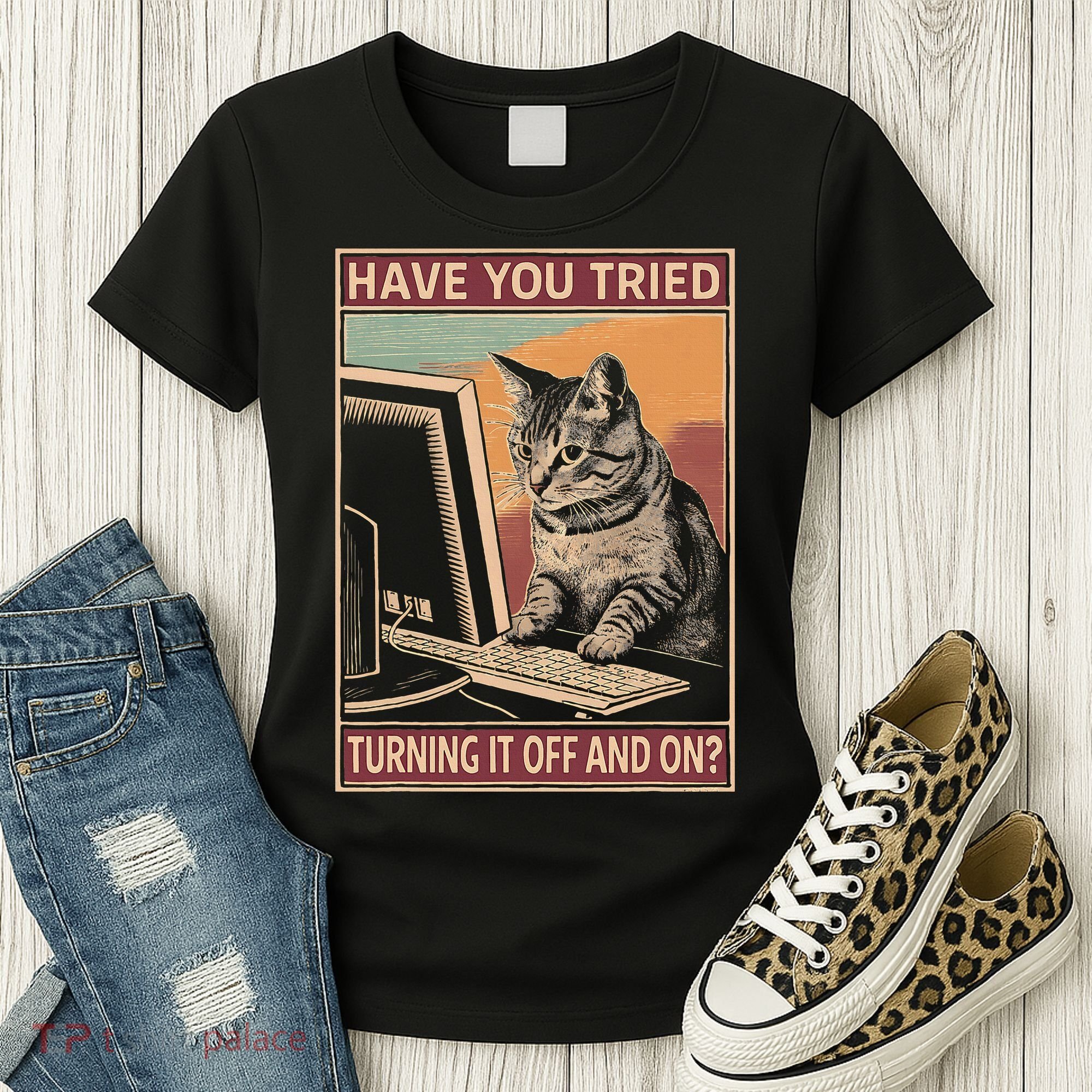 Have You Tried Turning It Off And On Tech Support Humor Cat Women's T-Shirt