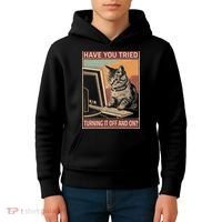 Have You Tried Turning It Off And On Tech Support Humor Cat Kids Hoodie thumb 4