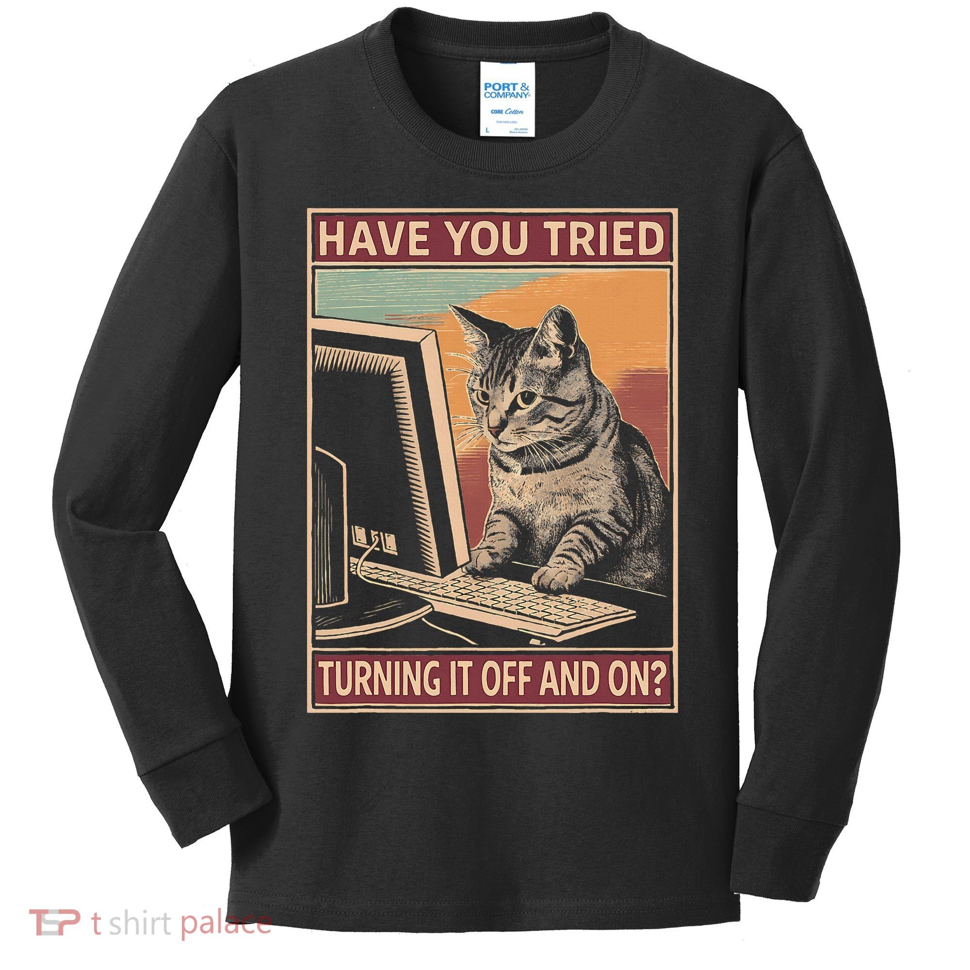 Have You Tried Turning It Off And On Tech Support Humor Cat Kids Long Sleeve Shirt