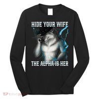 Hide Your Wife The Alpha Is Here Funny Werewolf Meme Long Sleeve Shirt thumb 0
