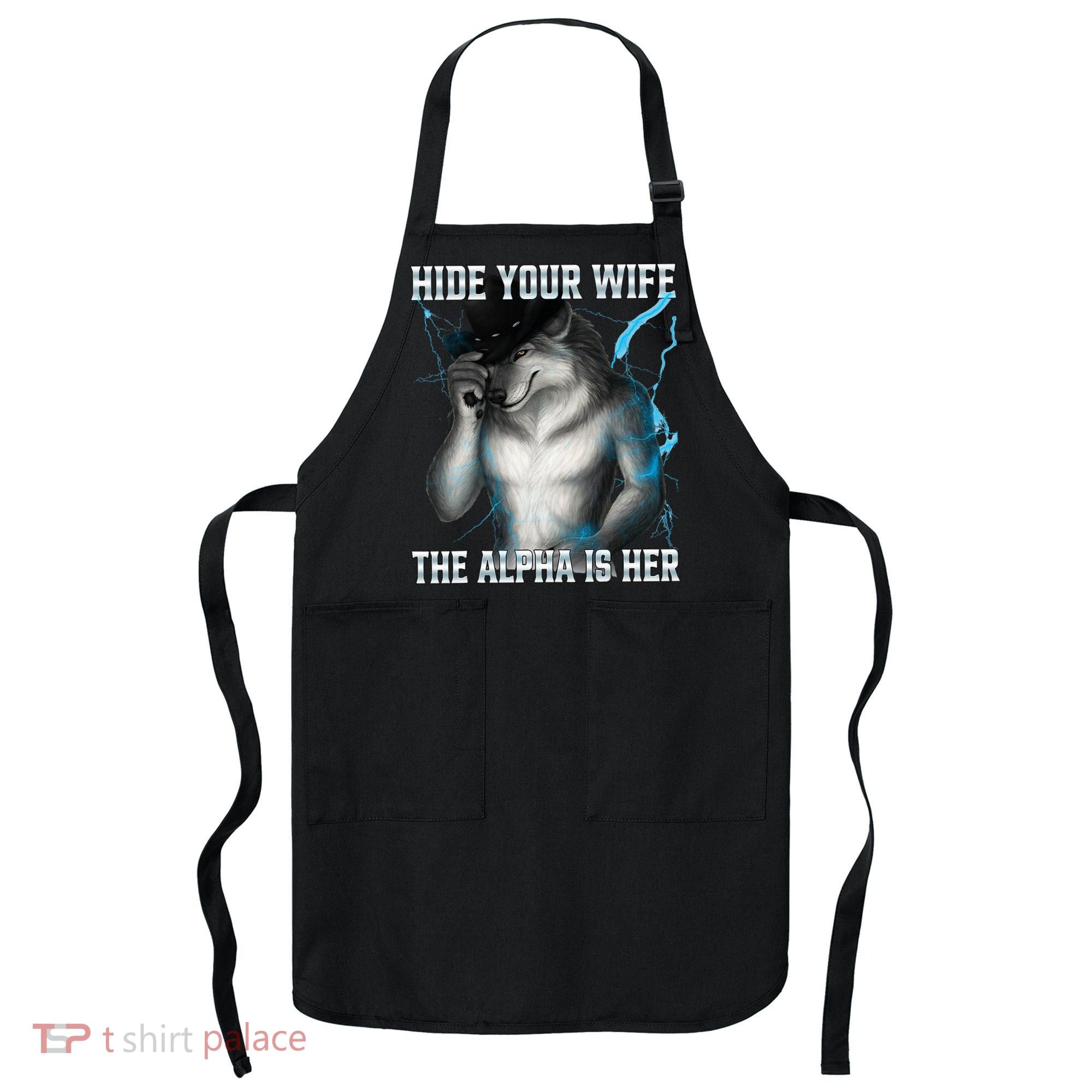 Hide Your Wife The Alpha Is Here Funny Werewolf Meme Apron