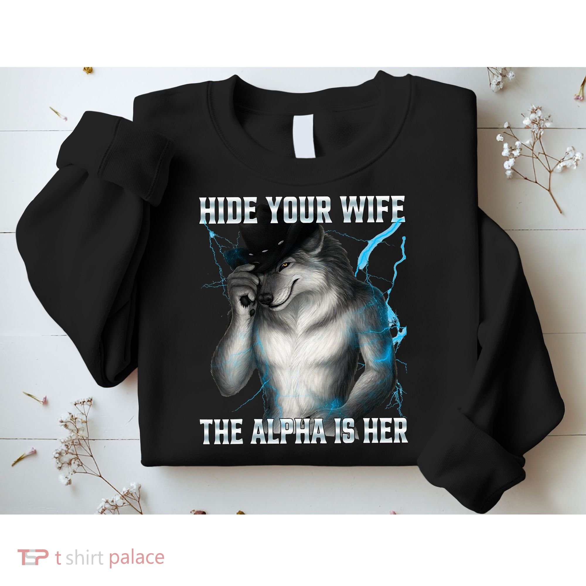 Hide Your Wife The Alpha Is Here Funny Werewolf Meme Sweatshirt