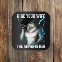 Hide Your Wife The Alpha Is Here Funny Werewolf Meme Coaster thumb 0