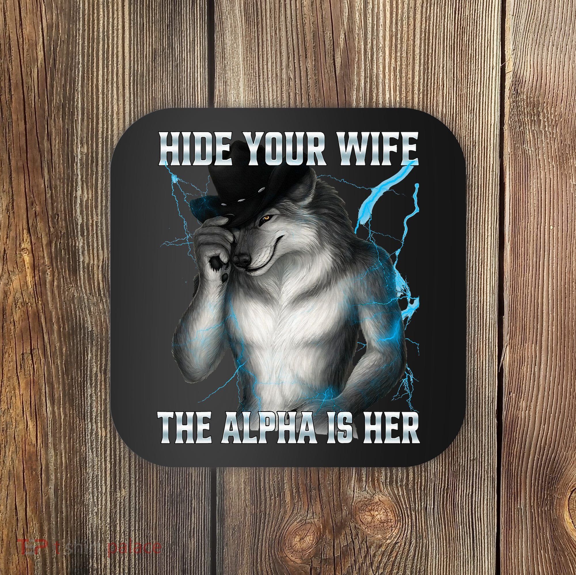 Hide Your Wife The Alpha Is Here Funny Werewolf Meme Coaster