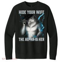 Hide Your Wife The Alpha Is Here Funny Werewolf Meme V.I.T. Fleece Crew Sweatshirt thumb 0