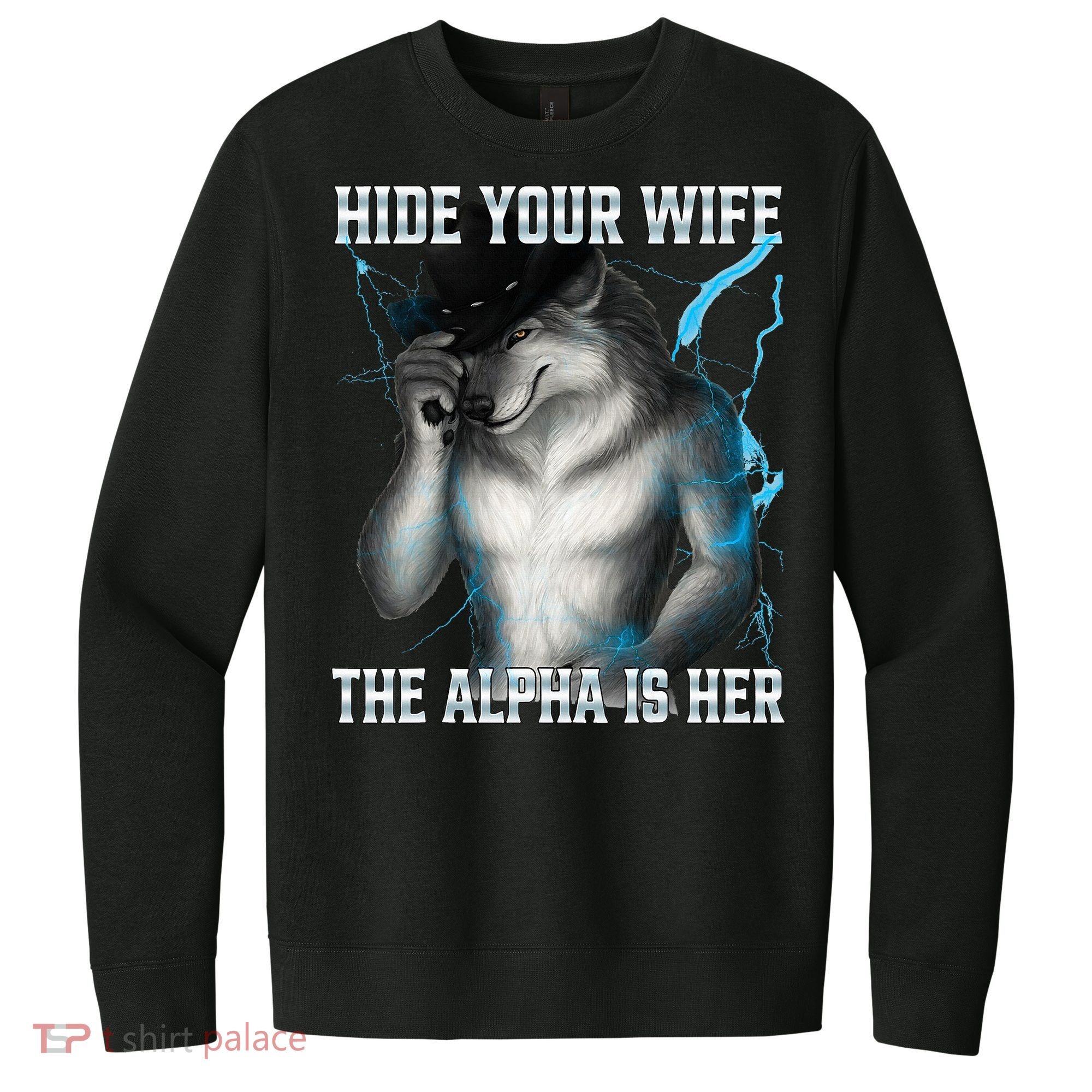 Hide Your Wife The Alpha Is Here Funny Werewolf Meme V.I.T. Fleece Crew Sweatshirt