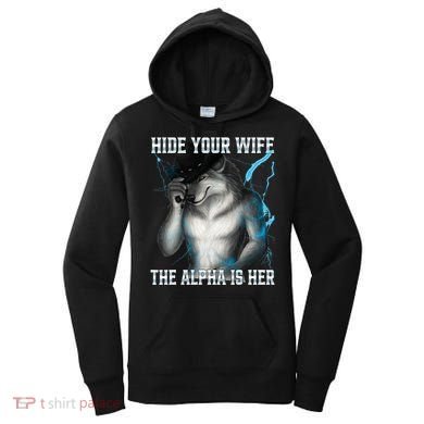 Hide Your Wife The Alpha Is Here Funny Werewolf Meme Women's Hoodie