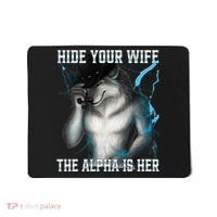 Hide Your Wife The Alpha Is Here Funny Werewolf Meme Mousepad thumb 0