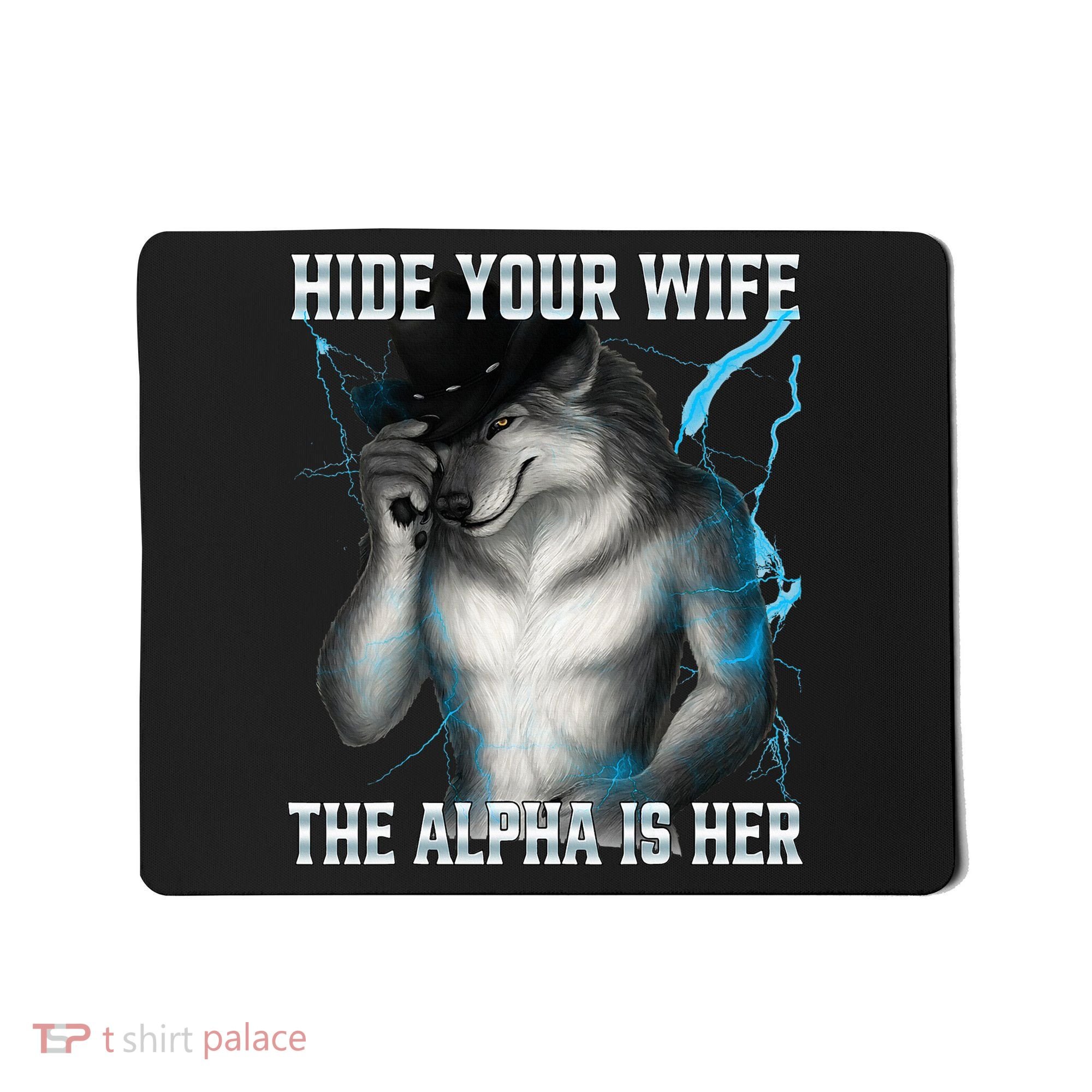 Hide Your Wife The Alpha Is Here Funny Werewolf Meme Mousepad