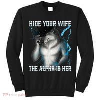 Hide Your Wife The Alpha Is Here Funny Werewolf Meme Tall Sweatshirt thumb 0