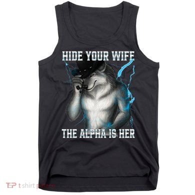 Hide Your Wife The Alpha Is Here Funny Werewolf Meme Tank Top