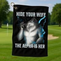 Hide Your Wife The Alpha Is Here Funny Werewolf Meme Golf Towel thumb 1