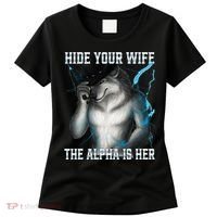Hide Your Wife The Alpha Is Here Funny Werewolf Meme Women's T-Shirt thumb 0