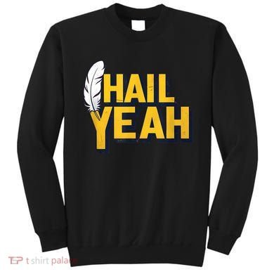 Hail Yeah Washington Design Washington Fan Merch Sweatshirt