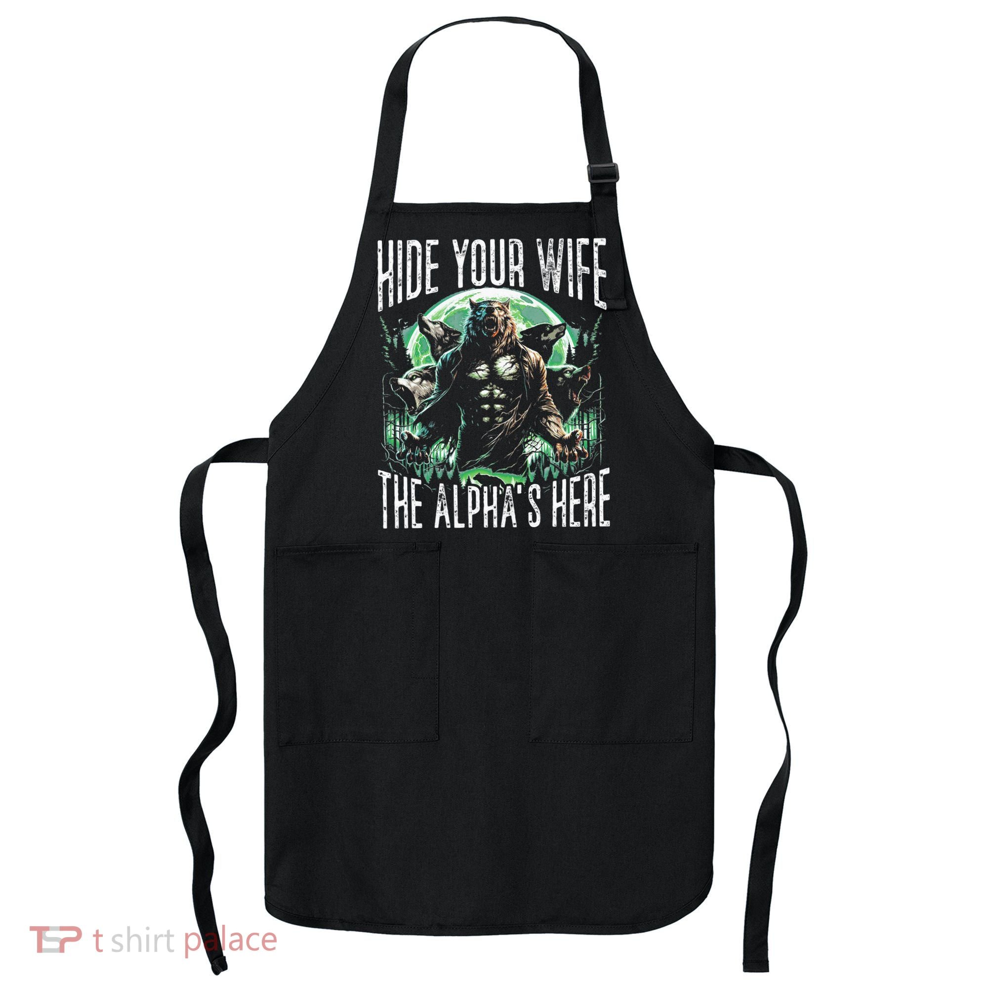 Hide Your Wife The Alpha Is Here Wolf Male Werwolf Meme Apron