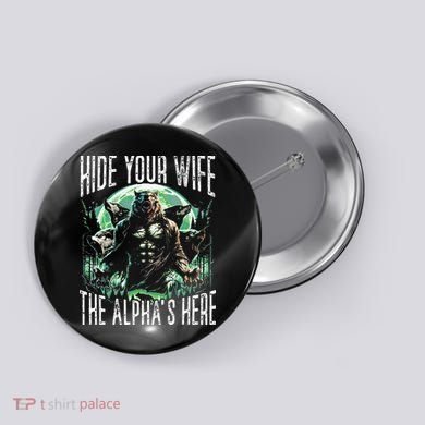 Hide Your Wife The Alpha Is Here Wolf Male Werwolf Meme Button