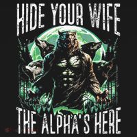 Hide Your Wife The Alpha Is Here Wolf Male Werwolf Meme Women's Hoodie thumb 2
