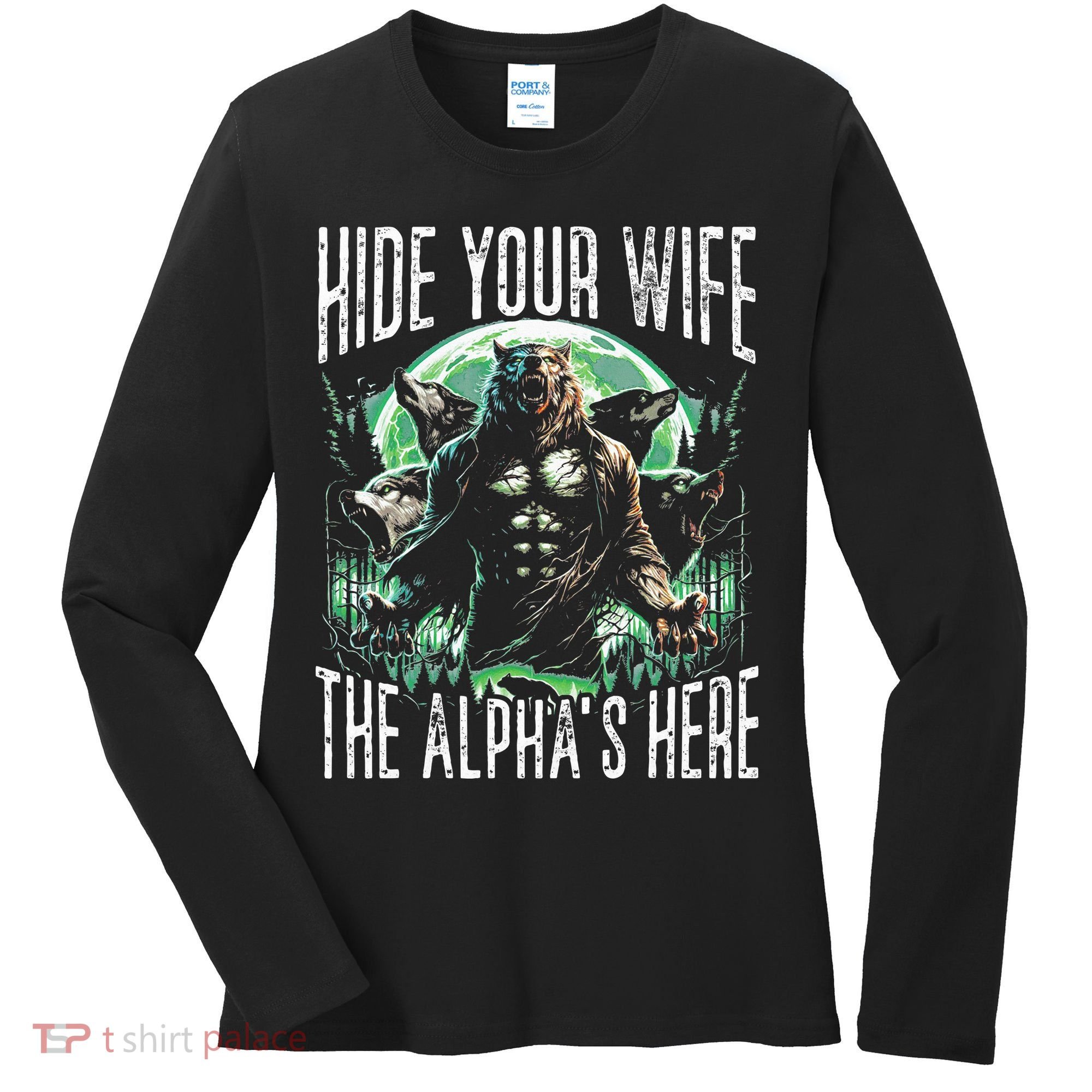 Hide Your Wife The Alpha Is Here Wolf Male Werwolf Meme Women's Long Sleeve Shirt