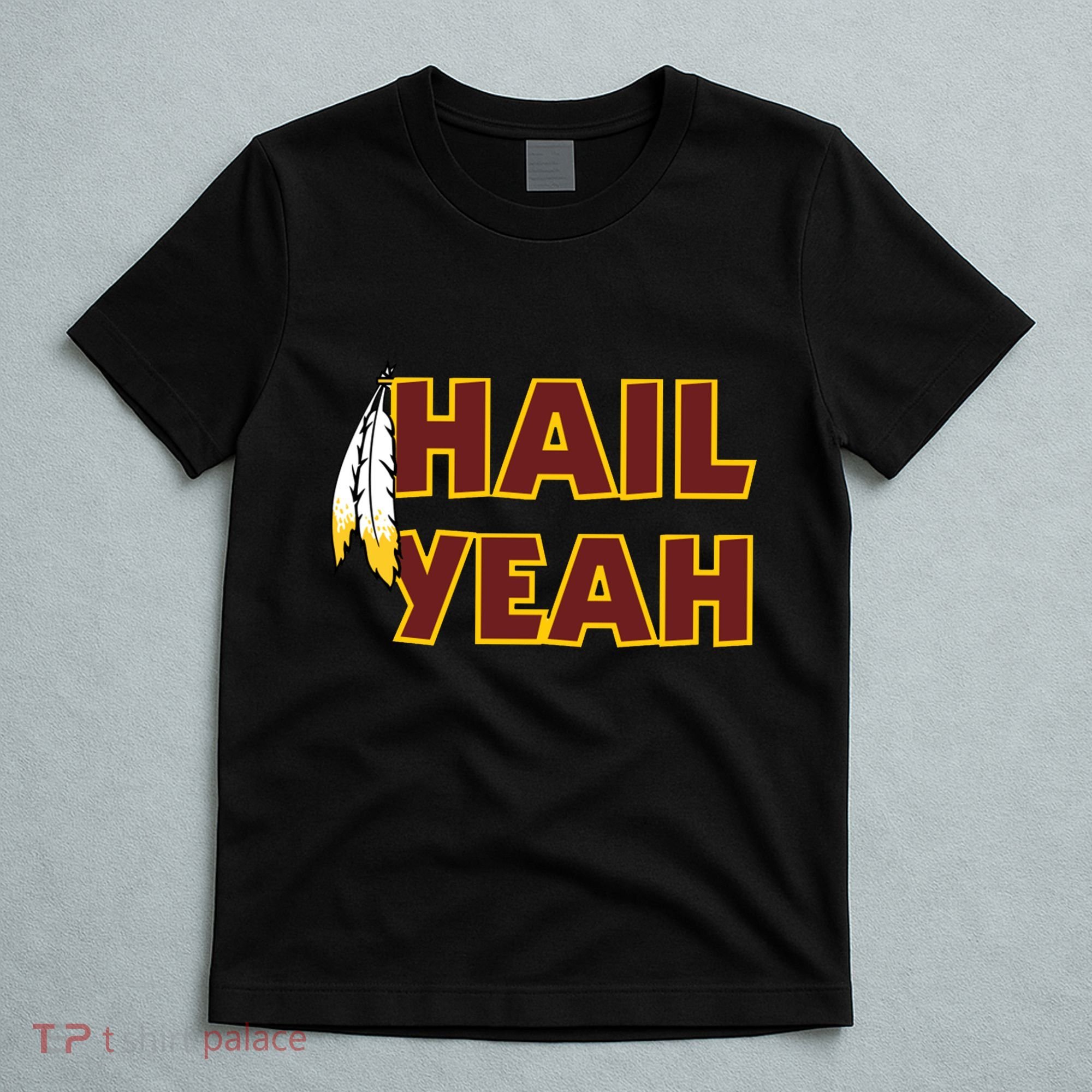 Hail Yeah With Feathers Washington Football Fan T-Shirt