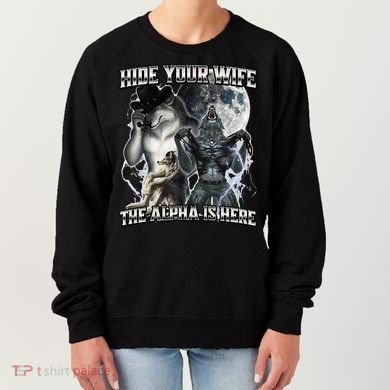 Hide Your Wife The Alpha Is Here Women's Sweatshirt