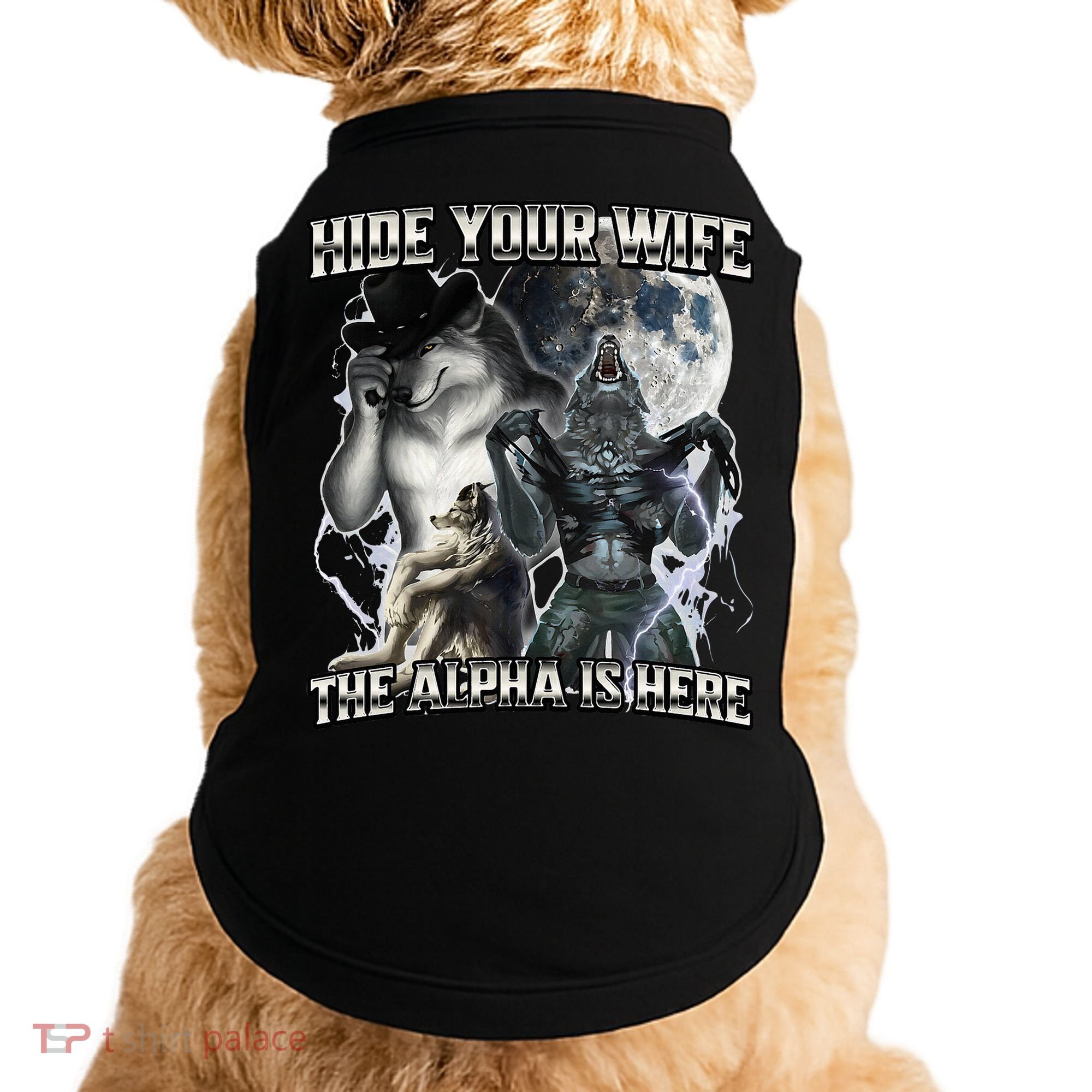 Hide Your Wife The Alpha Is Here Doggie Tank