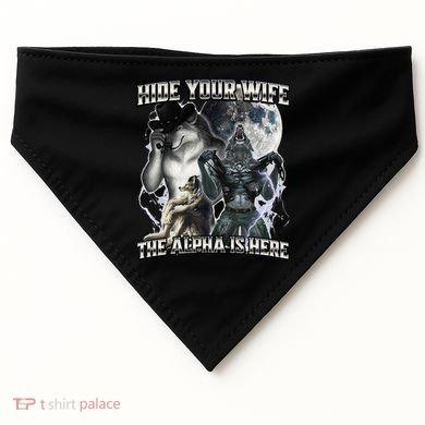 Hide Your Wife The Alpha Is Here USA-Made Doggie Bandana