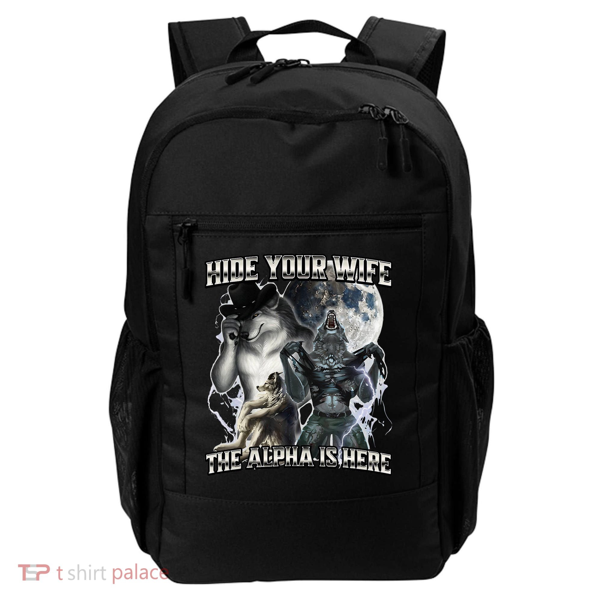 Hide Your Wife The Alpha Is Here Backpack