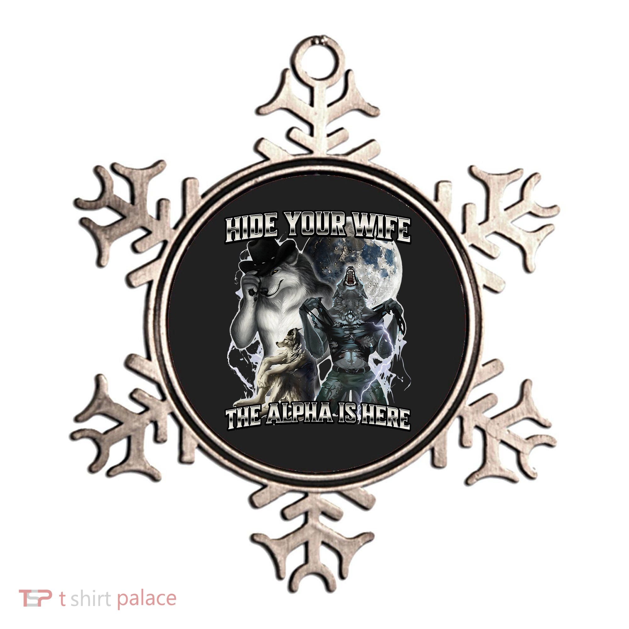 Hide Your Wife The Alpha Is Here Ornament