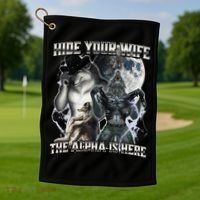 Hide Your Wife The Alpha Is Here Golf Towel thumb 1