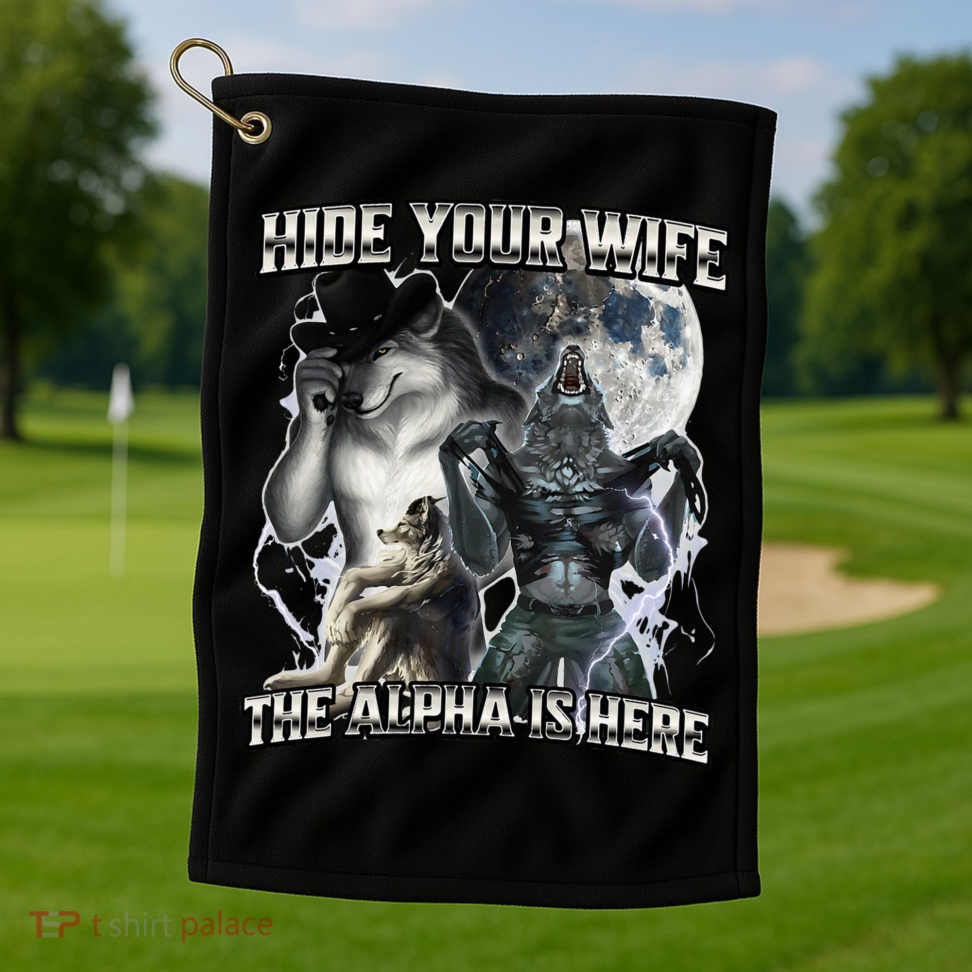Hide Your Wife The Alpha Is Here Golf Towel