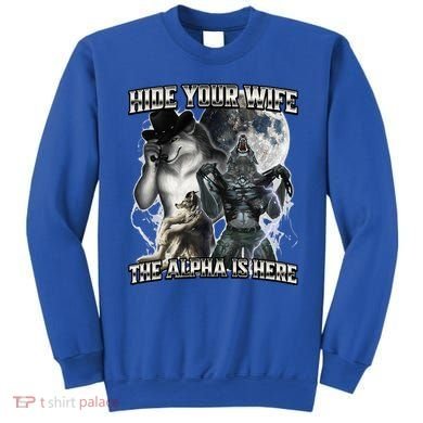 Hide Your Wife The Alpha Is Here Sweatshirt