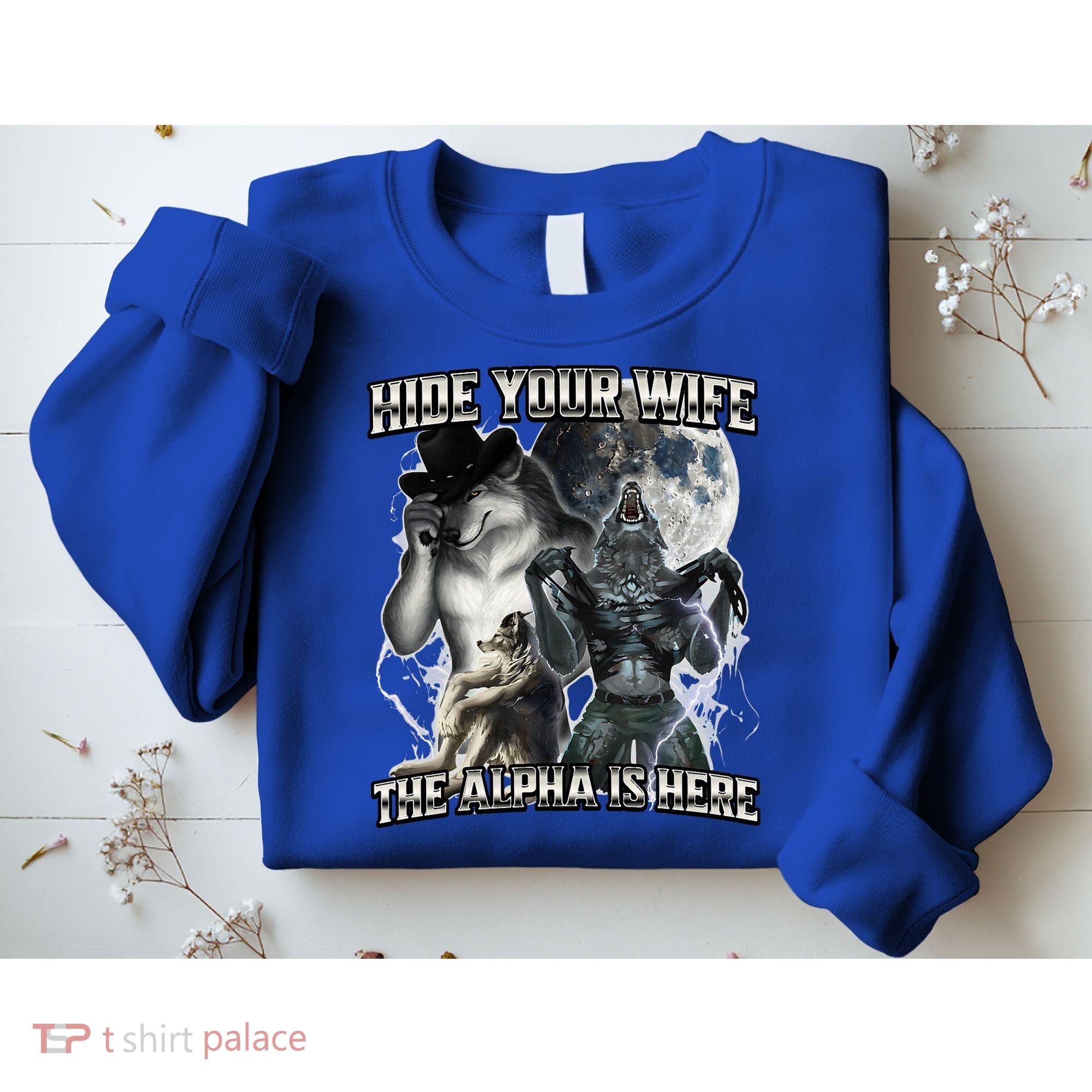 Hide Your Wife The Alpha Is Here Sweatshirt