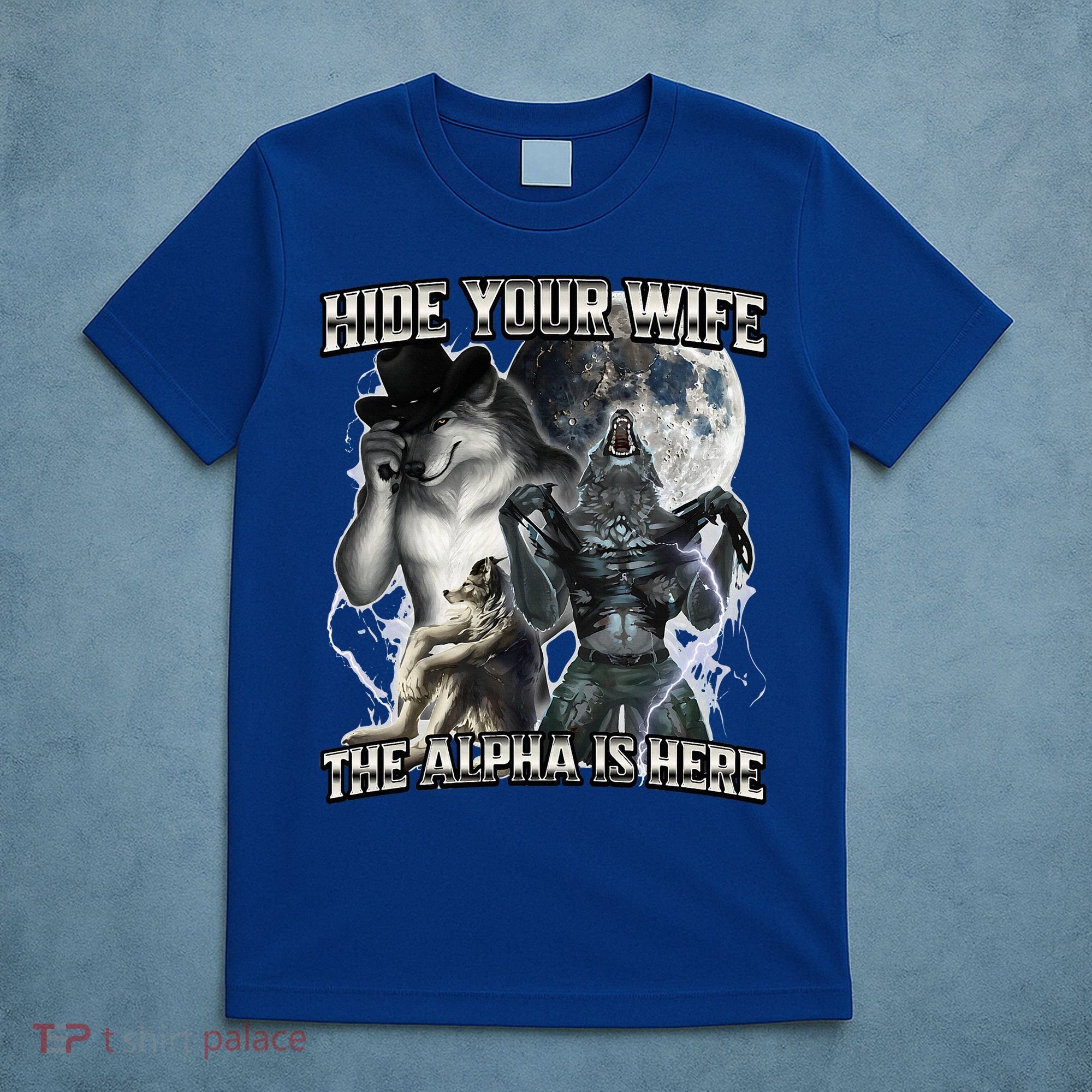 Hide Your Wife The Alpha Is Here T-Shirt