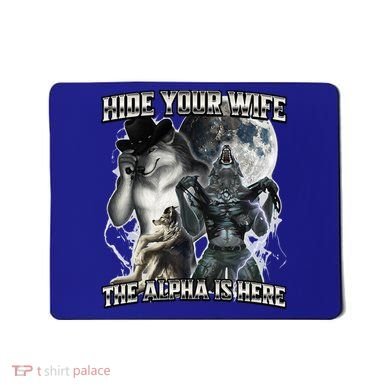 Hide Your Wife The Alpha Is Here Mousepad
